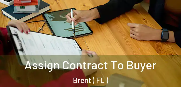  Assign Contract To Buyer Brent ( FL )