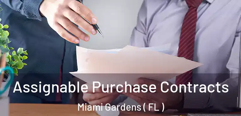  Assignable Purchase Contracts Miami Gardens ( FL )