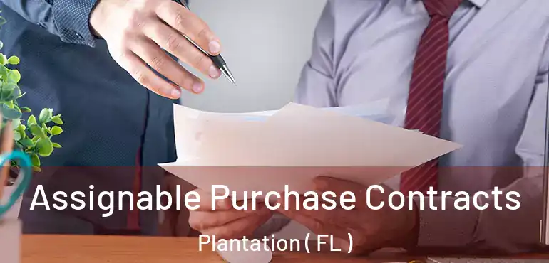  Assignable Purchase Contracts Plantation ( FL )