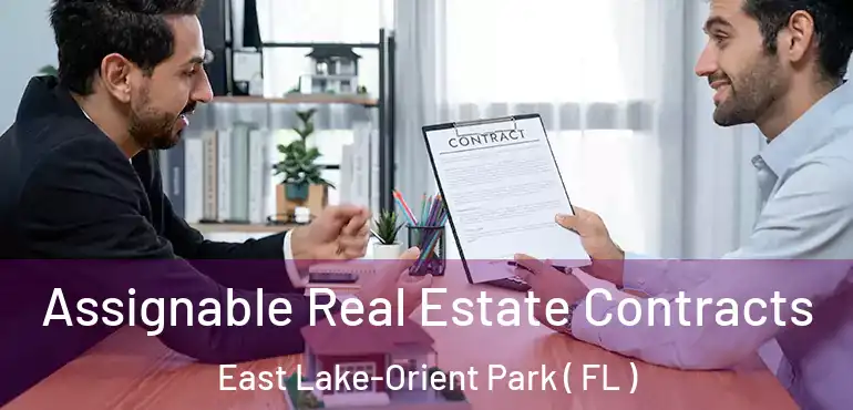  Assignable Real Estate Contracts East Lake-Orient Park ( FL )