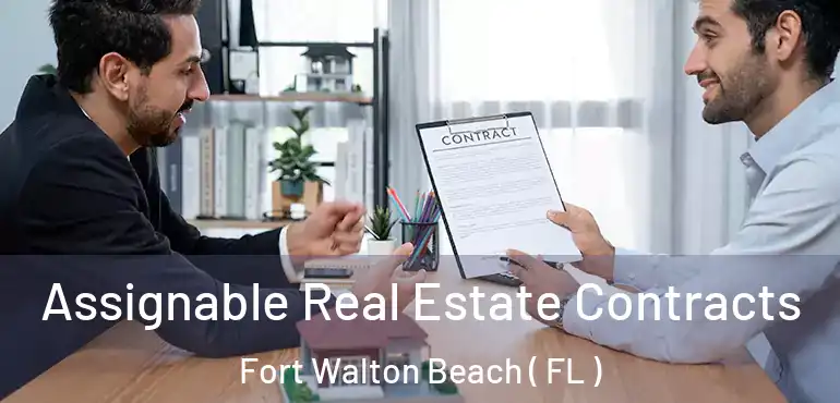  Assignable Real Estate Contracts Fort Walton Beach ( FL )
