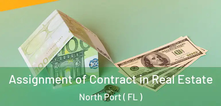  Assignment of Contract in Real Estate North Port ( FL )