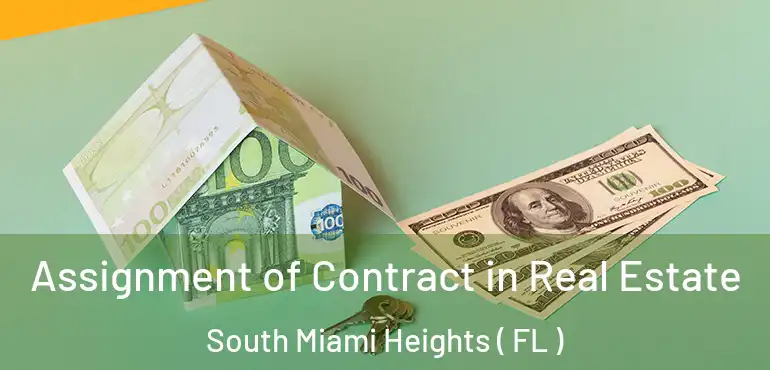  Assignment of Contract in Real Estate South Miami Heights ( FL )