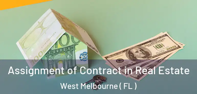  Assignment of Contract in Real Estate West Melbourne ( FL )
