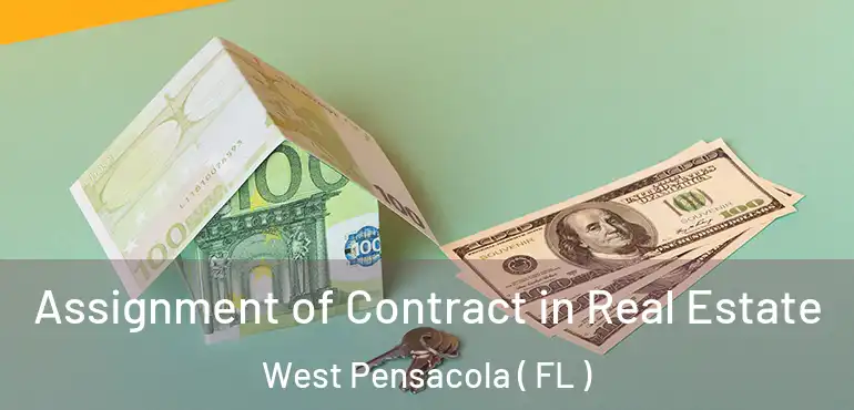  Assignment of Contract in Real Estate West Pensacola ( FL )