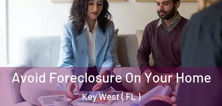  Avoid Foreclosure On Your Home Key West ( FL )