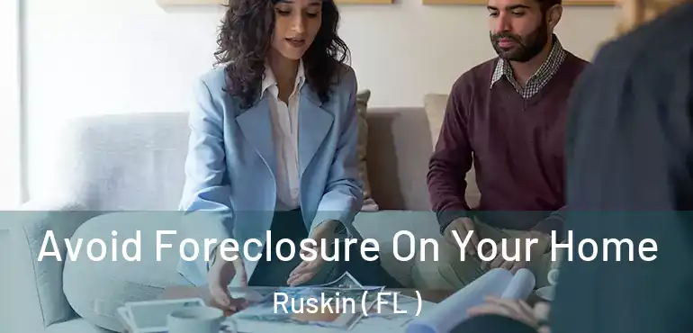  Avoid Foreclosure On Your Home Ruskin ( FL )