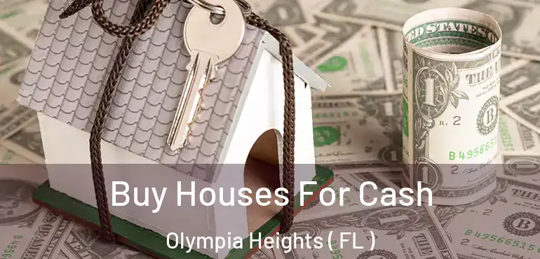  Buy Houses For Cash Olympia Heights ( FL )
