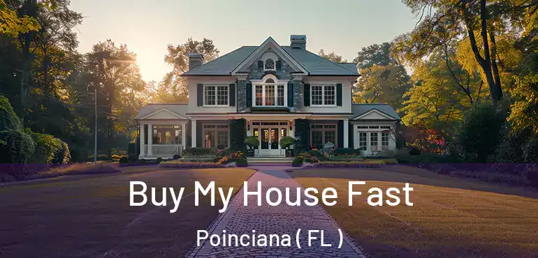  Buy My House Fast Poinciana ( FL )