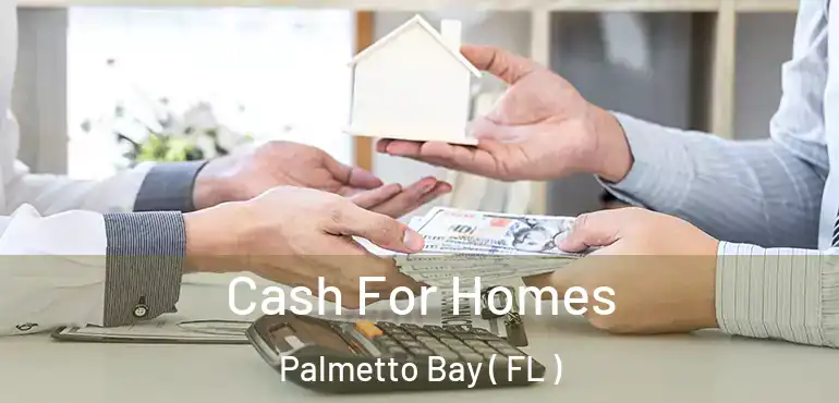  Cash For Homes Palmetto Bay ( FL )