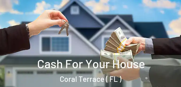  Cash For Your House Coral Terrace ( FL )