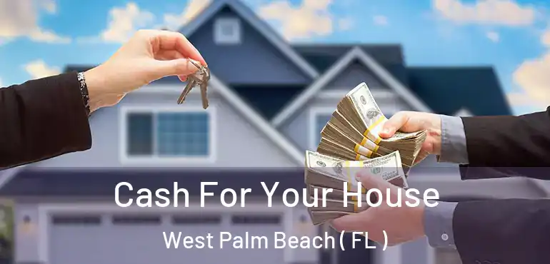  Cash For Your House West Palm Beach ( FL )