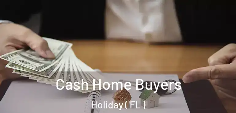  Cash Home Buyers Holiday ( FL )