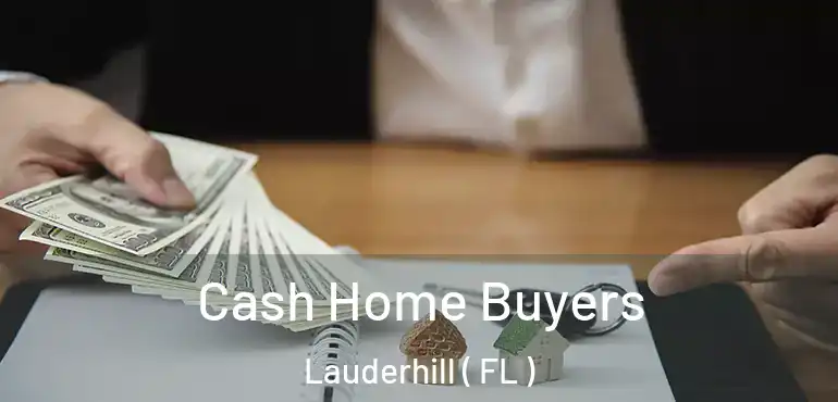  Cash Home Buyers Lauderhill ( FL )