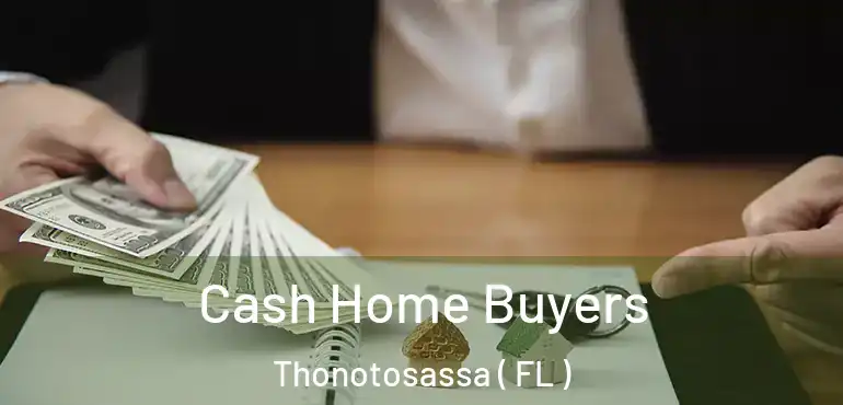  Cash Home Buyers Thonotosassa ( FL )