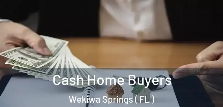  Cash Home Buyers Wekiwa Springs ( FL )