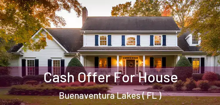  Cash Offer For House Buenaventura Lakes ( FL )