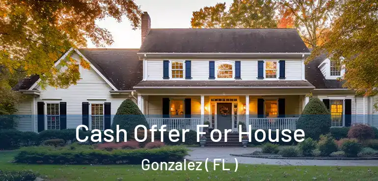  Cash Offer For House Gonzalez ( FL )