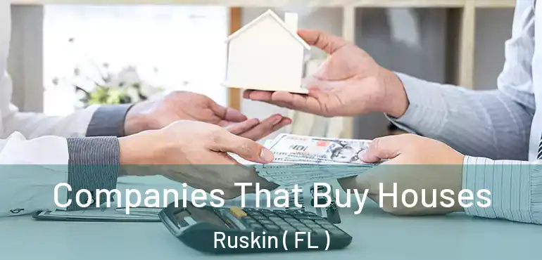  Companies That Buy Houses Ruskin ( FL )