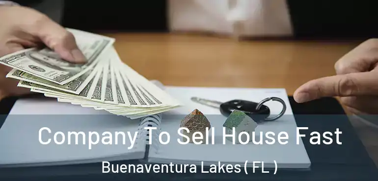  Company To Sell House Fast Buenaventura Lakes ( FL )