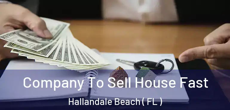  Company To Sell House Fast Hallandale Beach ( FL )