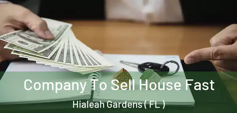  Company To Sell House Fast Hialeah Gardens ( FL )