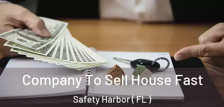  Company To Sell House Fast Safety Harbor ( FL )