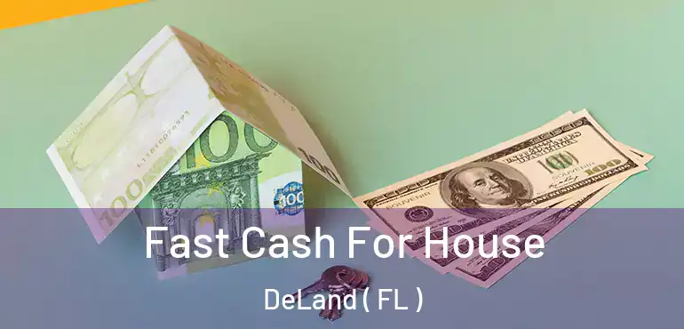  Fast Cash For House DeLand ( FL )