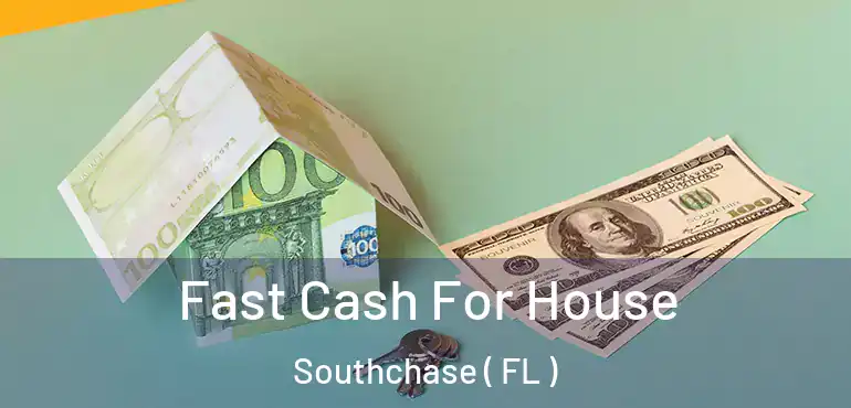  Fast Cash For House Southchase ( FL )