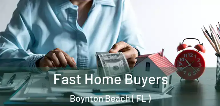  Fast Home Buyers Boynton Beach ( FL )