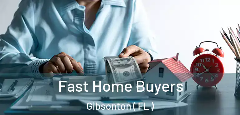  Fast Home Buyers Gibsonton ( FL )