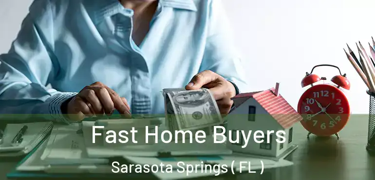  Fast Home Buyers Sarasota Springs ( FL )