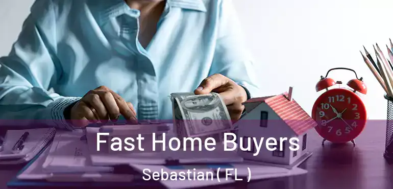  Fast Home Buyers Sebastian ( FL )