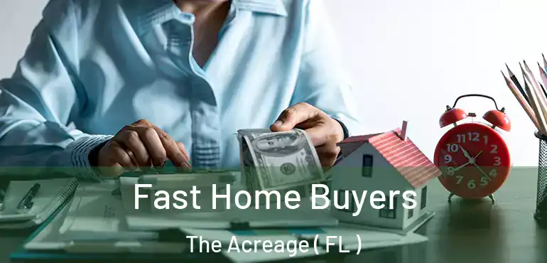  Fast Home Buyers The Acreage ( FL )