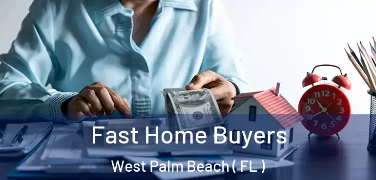 Fast Home Buyers West Palm Beach ( FL )