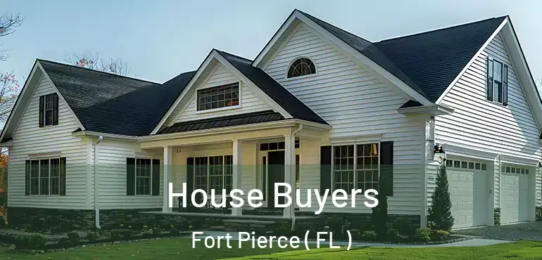  House Buyers Fort Pierce ( FL )