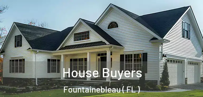  House Buyers Fountainebleau ( FL )
