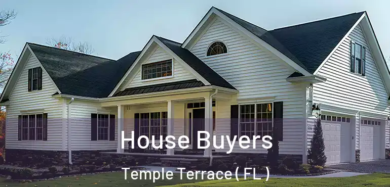  House Buyers Temple Terrace ( FL )