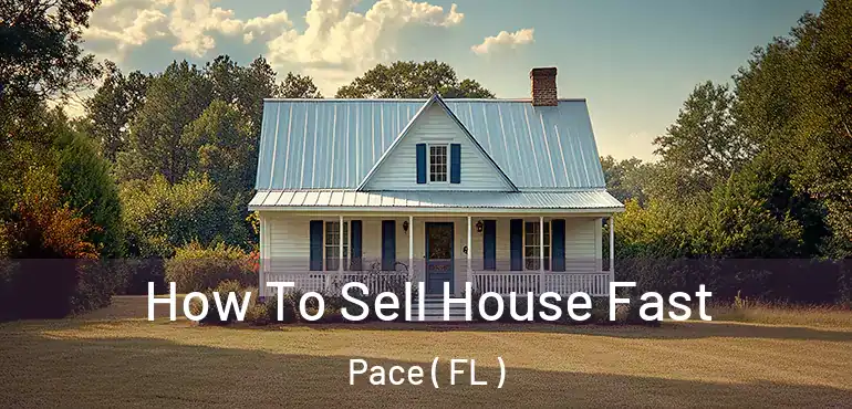  How To Sell House Fast Pace ( FL )