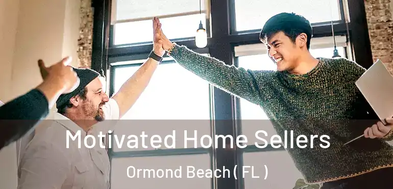  Motivated Home Sellers Ormond Beach ( FL )