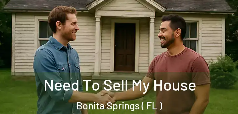  Need To Sell My House Bonita Springs ( FL )