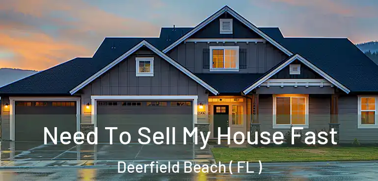  Need To Sell My House Fast Deerfield Beach ( FL )