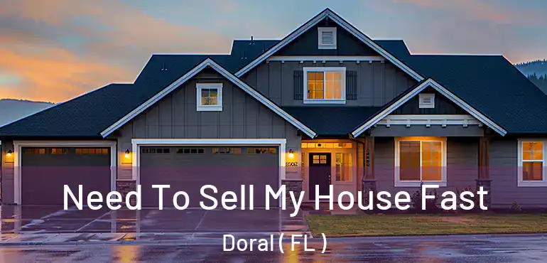  Need To Sell My House Fast Doral ( FL )