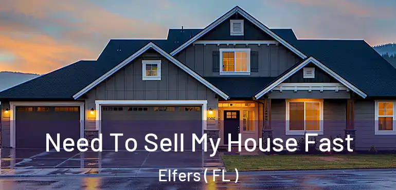 Need To Sell My House Fast Elfers ( FL )