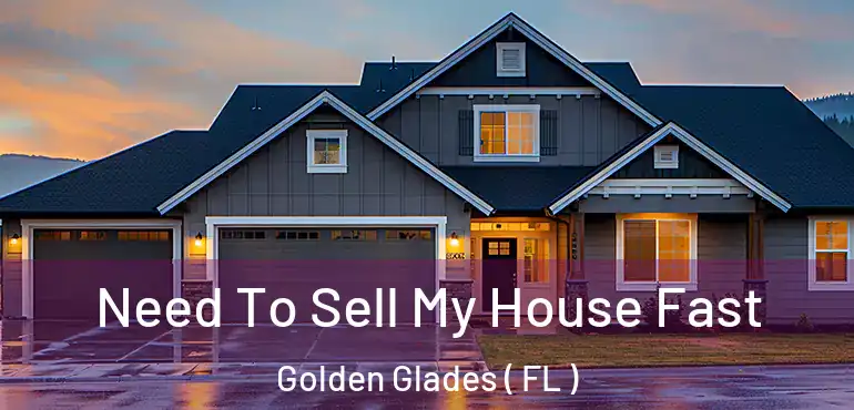  Need To Sell My House Fast Golden Glades ( FL )