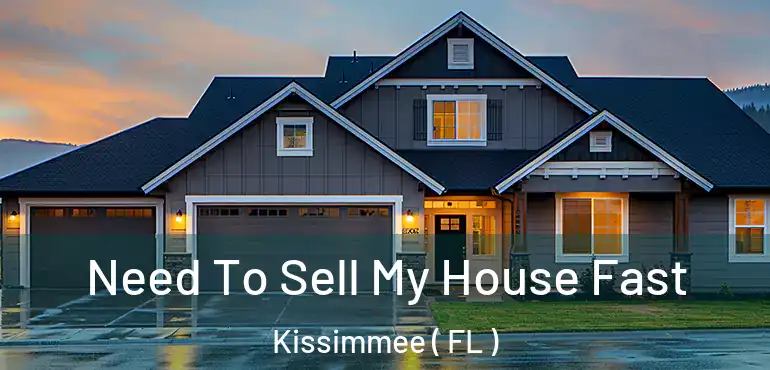  Need To Sell My House Fast Kissimmee ( FL )