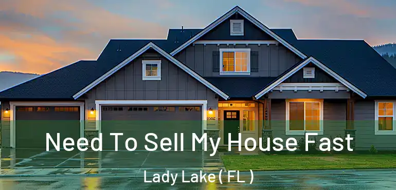  Need To Sell My House Fast Lady Lake ( FL )