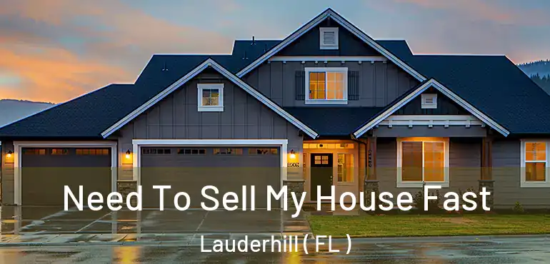 Need To Sell My House Fast Lauderhill ( FL )