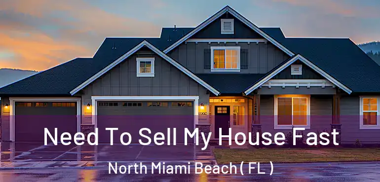  Need To Sell My House Fast North Miami Beach ( FL )