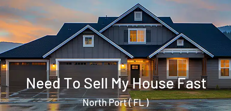  Need To Sell My House Fast North Port ( FL )